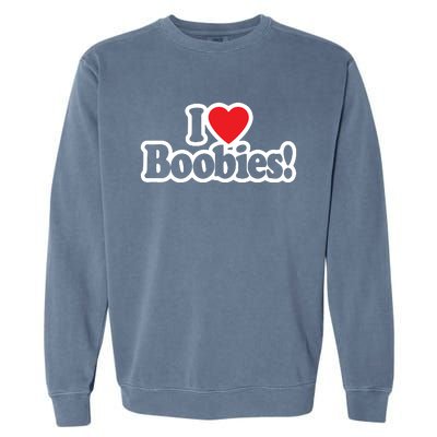 I Love Boobies Heart Boobs Breasts Awareness Cancer Breast Joke Big Boob Garment-Dyed Sweatshirt