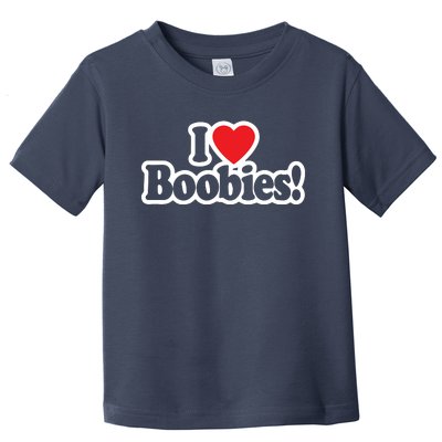 I Love Boobies Heart Boobs Breasts Awareness Cancer Breast Joke Big Boob Toddler T-Shirt