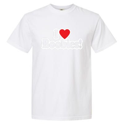 I Love Boobies Heart Boobs Breasts Awareness Cancer Breast Joke Big Boob Garment-Dyed Heavyweight T-Shirt