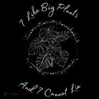 I Like Big Plants And I Cannot Lie Baby Bodysuit