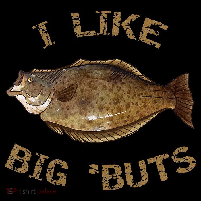 I Like Big 'Buts Halibu For Halibut Fishing Tall T-Shirt
