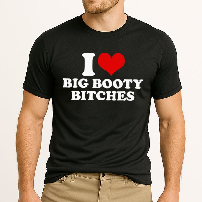 I Love Big Booty Bitches Funny Party Heart Graphic Cooling Performance Crew T-Shirt