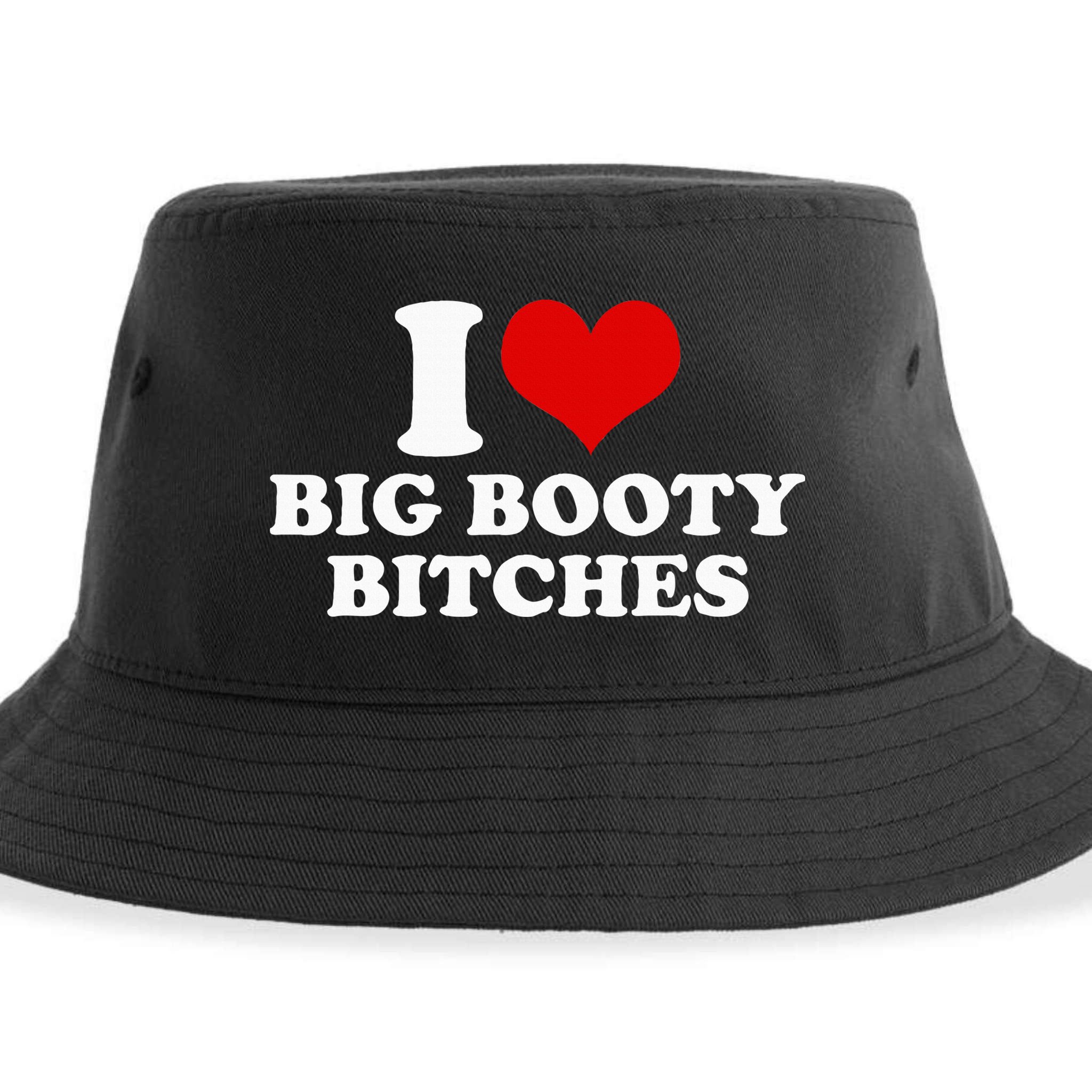 I Love Big Booty Bitches Funny Party Heart Graphic Sustainable Bucket Hat