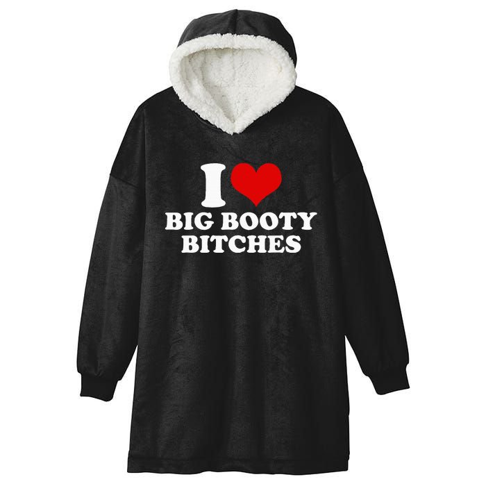 I Love Big Booty Bitches Funny Party Heart Graphic Hooded Wearable Blanket