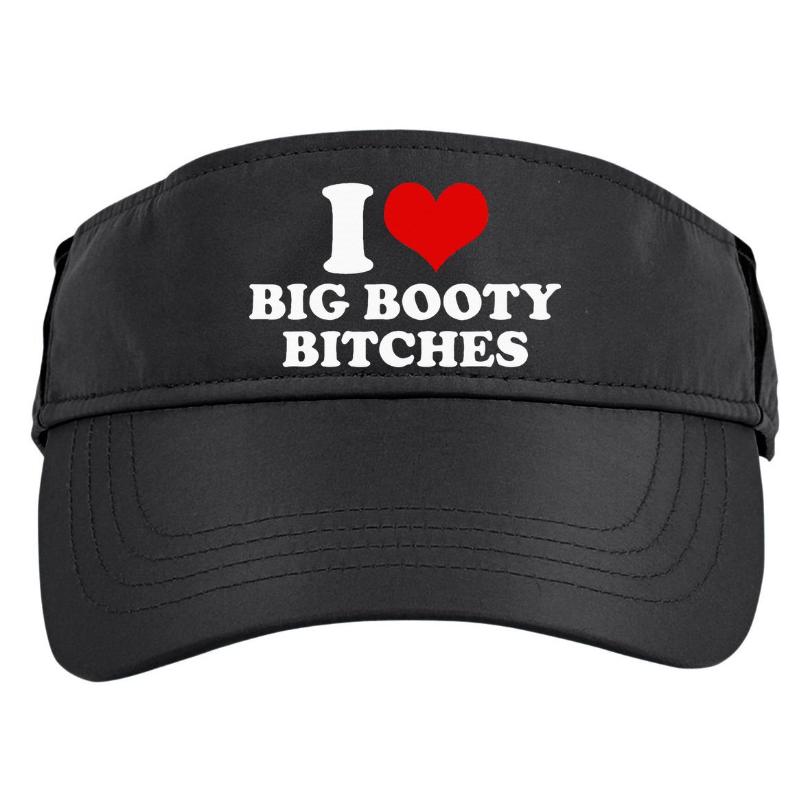 I Love Big Booty Bitches Funny Party Heart Graphic Adult Drive Performance Visor