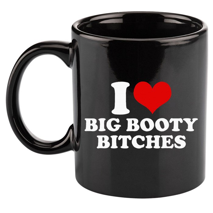 I Love Big Booty Bitches Funny Party Heart Graphic 11oz C Handle Ceramic Mug
