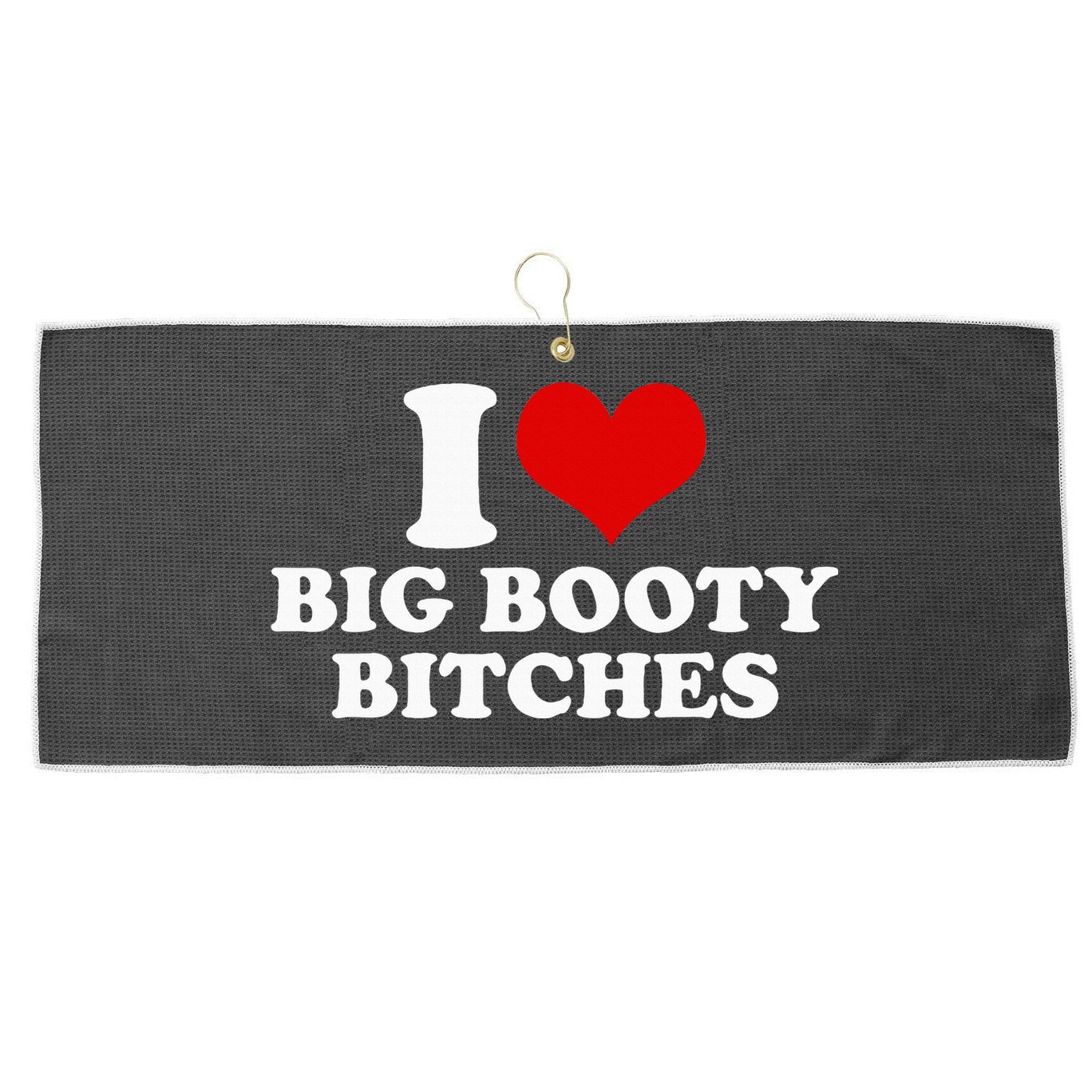 I Love Big Booty Bitches Funny Party Heart Graphic Large Microfiber Waffle Golf Towel