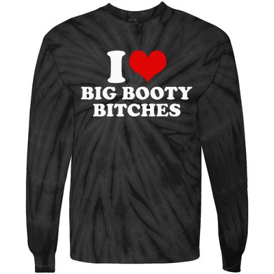 I Love Big Booty Bitches Funny Party Heart Graphic Tie-Dye Long Sleeve Shirt