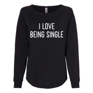 I Love Being Single Funny White Lie Party Ideas Gift Womens California Wash Sweatshirt