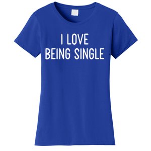 I Love Being Single Funny White Lie Party Ideas Gift Women's T-Shirt