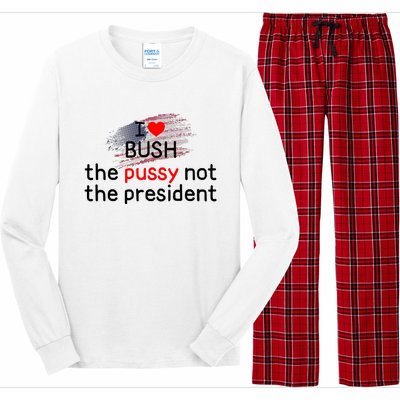 I Love Bush The Pussy Not The President Long Sleeve Pajama Set