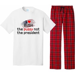 I Love Bush The Pussy Not The President Pajama Set