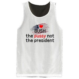 I Love Bush The Pussy Not The President Mesh Reversible Basketball Jersey Tank