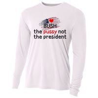 I Love Bush The Pussy Not The President Cooling Performance Long Sleeve Crew