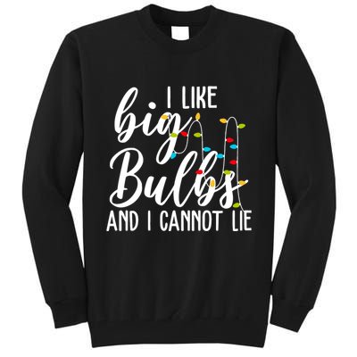I Like Big Bulbs And I Cannot Lie Funny Christmas Tall Sweatshirt