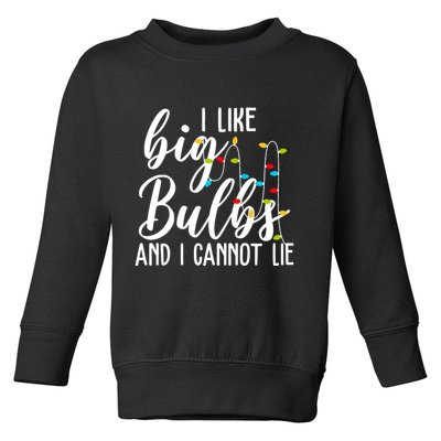 I Like Big Bulbs And I Cannot Lie Funny Christmas Toddler Sweatshirt