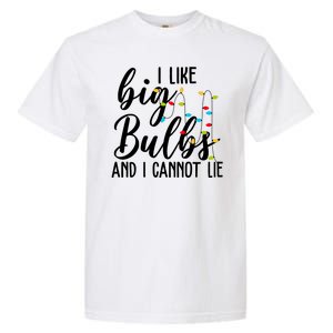 I Like Big Bulbs And I Cannot Lie Funny Christmas Garment-Dyed Heavyweight T-Shirt