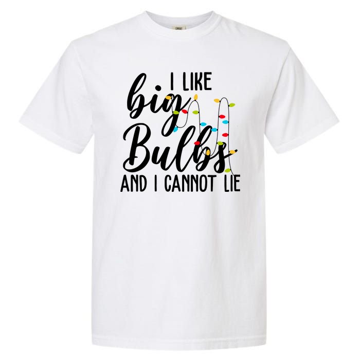 I Like Big Bulbs And I Cannot Lie Funny Christmas Garment-Dyed Heavyweight T-Shirt