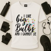 I Like Big Bulbs And I Cannot Lie Funny Christmas Performance Shirt