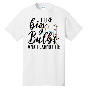 I Like Big Bulbs And I Cannot Lie Funny Christmas Tall T-Shirt