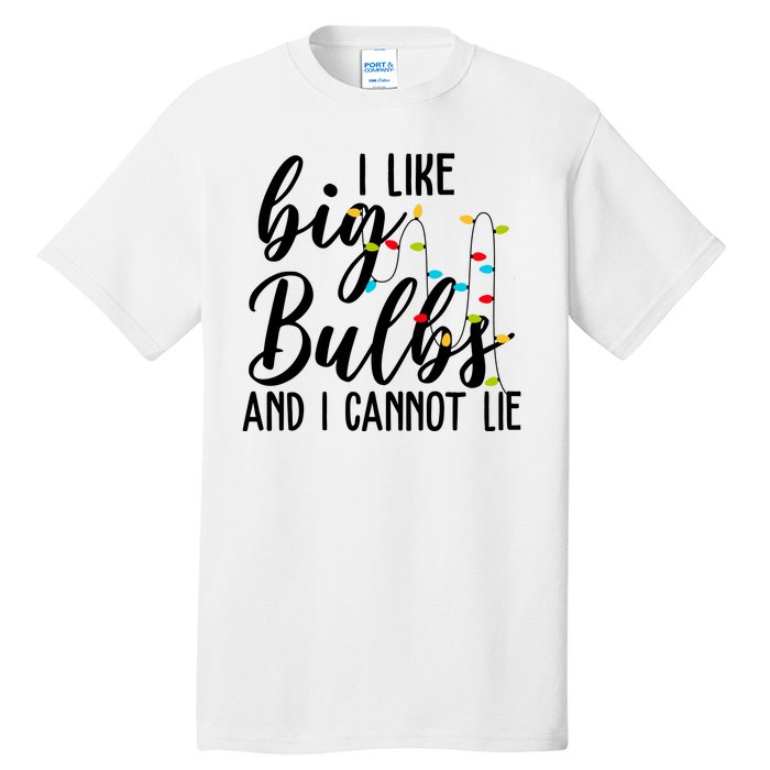 I Like Big Bulbs And I Cannot Lie Funny Christmas Tall T-Shirt