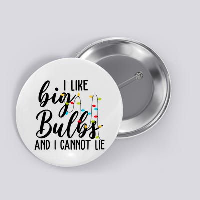 I Like Big Bulbs And I Cannot Lie Funny Christmas Button