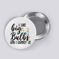 I Like Big Bulbs And I Cannot Lie Funny Christmas Button