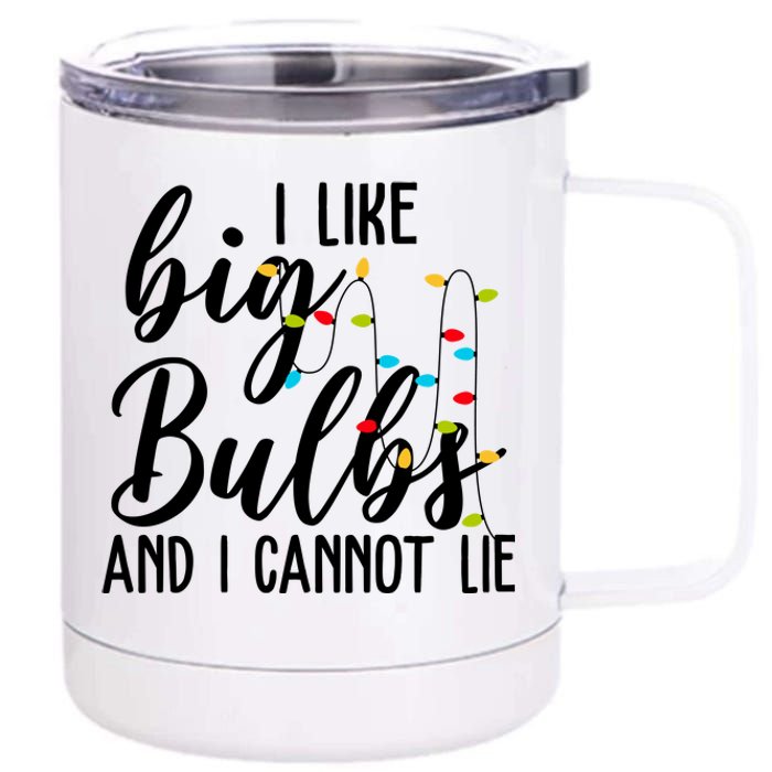 I Like Big Bulbs And I Cannot Lie Funny Christmas 12 oz Stainless Steel Tumbler Cup