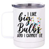 I Like Big Bulbs And I Cannot Lie Funny Christmas 12 oz Stainless Steel Tumbler Cup