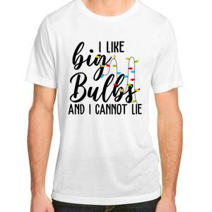 I Like Big Bulbs And I Cannot Lie Funny Christmas Adult ChromaSoft Performance T-Shirt