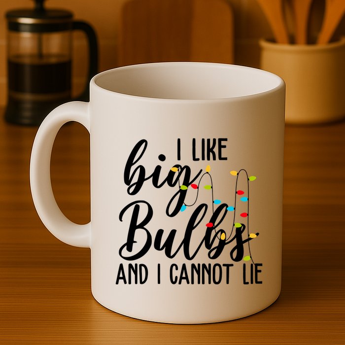 I Like Big Bulbs And I Cannot Lie Funny Christmas Mug