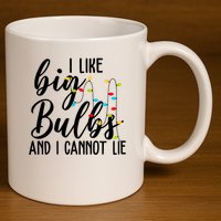 I Like Big Bulbs And I Cannot Lie Funny Christmas 11oz C Handle Ceramic Mug