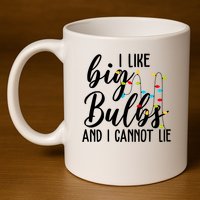 I Like Big Bulbs And I Cannot Lie Funny Christmas 11oz C Handle Ceramic Mug