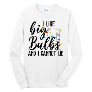 I Like Big Bulbs And I Cannot Lie Funny Christmas Tall Long Sleeve T-Shirt