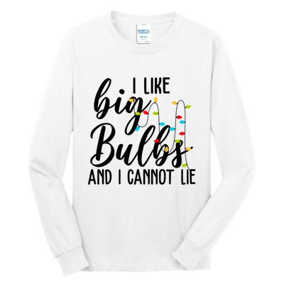 I Like Big Bulbs And I Cannot Lie Funny Christmas Tall Long Sleeve T-Shirt