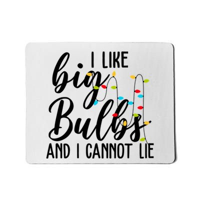 I Like Big Bulbs And I Cannot Lie Funny Christmas Mousepad