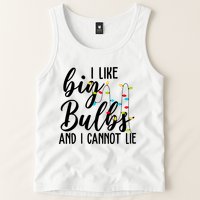 I Like Big Bulbs And I Cannot Lie Funny Christmas Tank Top