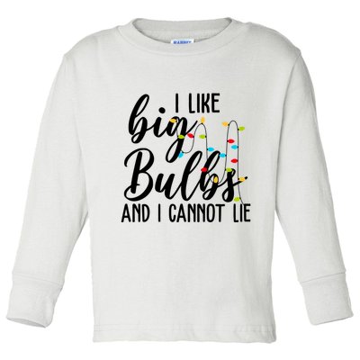 I Like Big Bulbs And I Cannot Lie Funny Christmas Toddler Long Sleeve Shirt