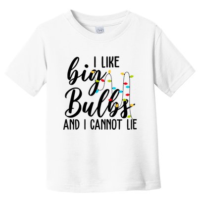 I Like Big Bulbs And I Cannot Lie Funny Christmas Toddler T-Shirt