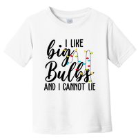 I Like Big Bulbs And I Cannot Lie Funny Christmas Toddler T-Shirt
