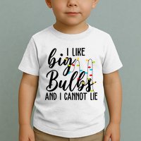 I Like Big Bulbs And I Cannot Lie Funny Christmas Toddler T-Shirt