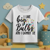 I Like Big Bulbs And I Cannot Lie Funny Christmas Toddler T-Shirt