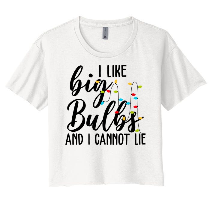 I Like Big Bulbs And I Cannot Lie Funny Christmas Women's Crop Top Tee