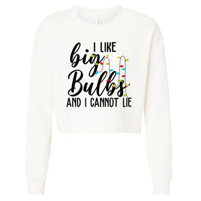 I Like Big Bulbs And I Cannot Lie Funny Christmas Cropped Pullover Crew