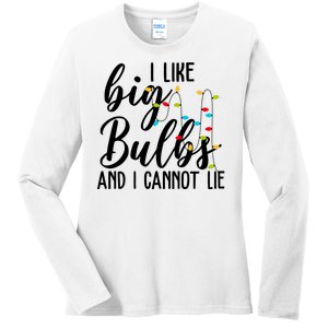 I Like Big Bulbs And I Cannot Lie Funny Christmas Ladies Long Sleeve Shirt