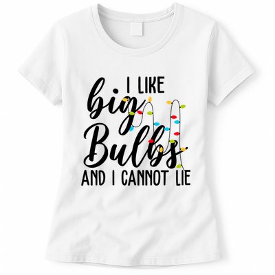 I Like Big Bulbs And I Cannot Lie Funny Christmas Womens T-Shirt
