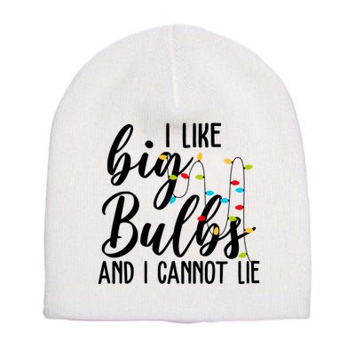 I Like Big Bulbs And I Cannot Lie Funny Christmas Short Acrylic Beanie