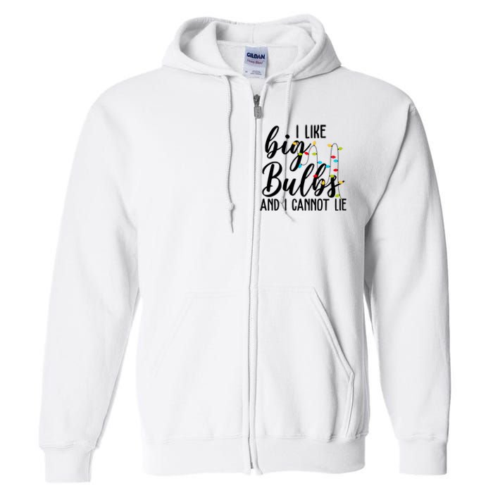 I Like Big Bulbs And I Cannot Lie Funny Christmas Full Zip Hoodie