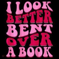 I Look Better Bent Over A Book Button