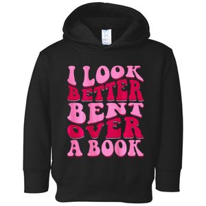 I Look Better Bent Over A Book Toddler Hoodie